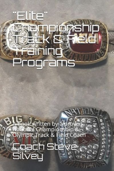 Cover for Coach Steve Silvey · &quot;Elite&quot; Championship Track &amp; Field Training Programs (Paperback Book) (2020)