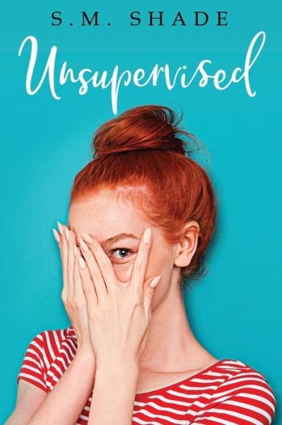 Unsupervised - S M Shade - Boeken - Independently Published - 9798648454859 - 24 mei 2020