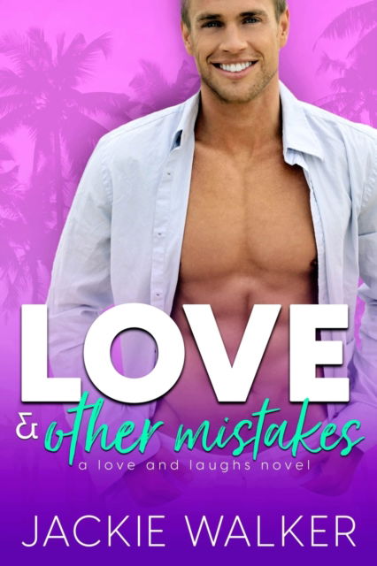 Cover for Jackie Walker · Love &amp; Other Mistakes: An Opposites Attract Romantic Comedy - Love and Laughs (Paperback Book) (2021)