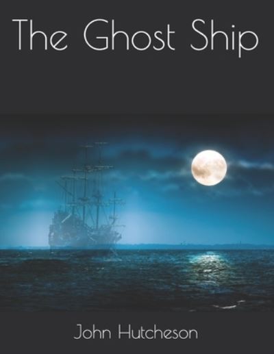 Cover for John Conroy Hutcheson · The Ghost Ship (Paperback Book) (2021)