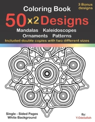 Cover for Yousef Odetallah · Coloring Book: 50 x2 Designs Mandalas Kaleidoscopes Ornaments Patterns (Paperback Book) (2021)