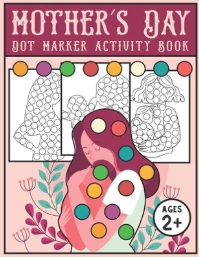 Cover for Thestudiorepublic Publishing · Mother's day dot marker and activity book (Paperback Book) (2021)