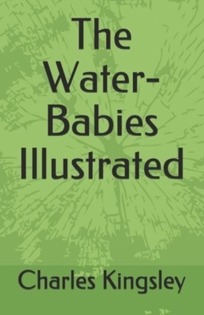 Cover for Charles Kingsley · The Water-Babies Illustrated (Paperback Book) (2021)