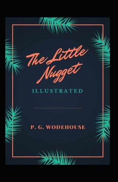 Cover for P G Wodehouse · The Little Nugget Illustrated (Paperback Book) (2021)