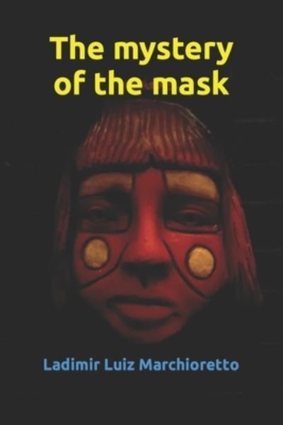 Cover for Ladimir Luiz Marchioretto · The mystery of the mask (Pocketbok) (2021)