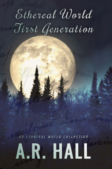 Ethereal World: First Generation: The Complete Set - Ethereal World: First Generation - A R Hall - Książki - Independently Published - 9798789740859 - 24 grudnia 2021