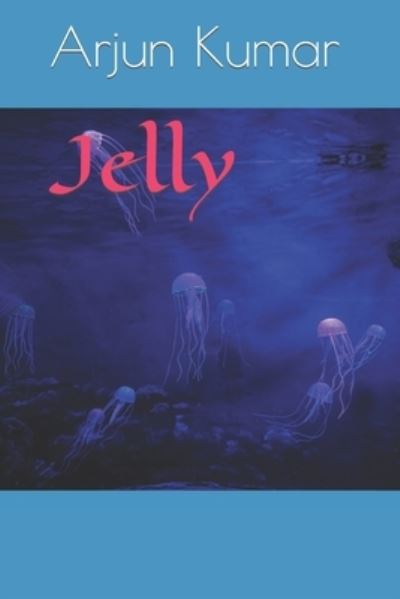 Cover for Arjun Kumar · Jelly (Paperback Book) (2022)