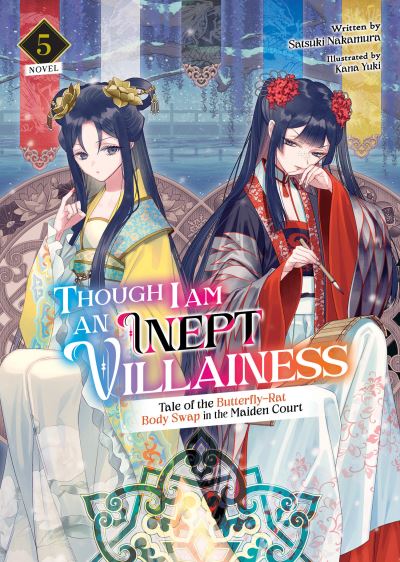 Cover for Satsuki Nakamura · Though I Am an Inept Villainess: Tale of the Butterfly-Rat Body Swap in the Maiden Court (Light Novel) Vol. 5 - Though I Am an Inept Villainess: Tale of the Butterfly-Rat Swap in the Maiden Court (Light Novel) (Paperback Book) (2023)