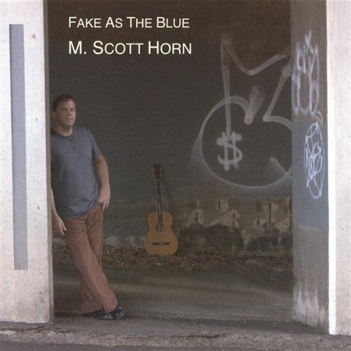 Cover for M Scott Horn · Fake As the Blue (CD) (2006)