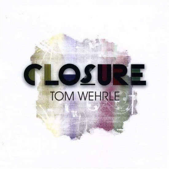 Cover for Tom Wehrle · Closure (CD) (2009)
