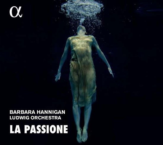 Cover for Barbara Hannigan · La Passione (CD) (2023)