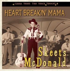 Heart Breakin' Mama -Gonna Shake This Shack Tonight - Skeets Mcdonald - Musik - BEAR FAMILY - 4000127169860 - 4. september 2008
