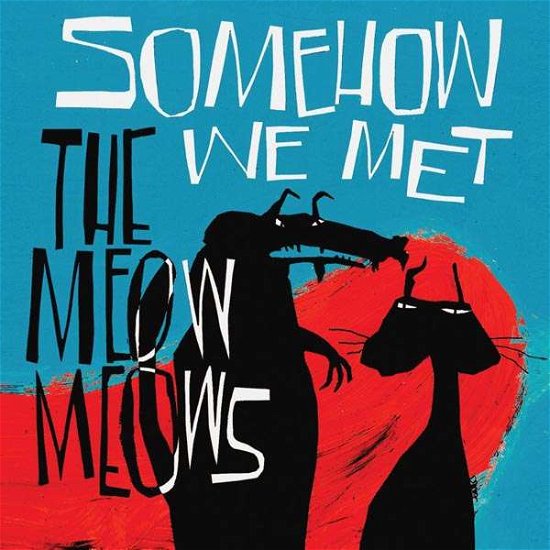 Meow Meows · Somehow We Met (LP) (2016)