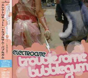 Cover for Electrocute · Troublesome Bubblegum (CD) [Bonus Tracks edition] (2008)