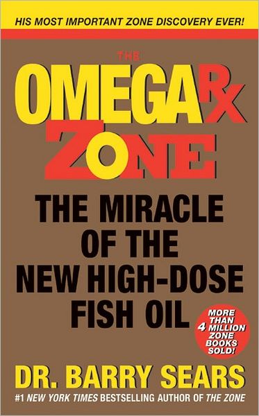 Omega Rx Zone: The Miracle of the New High-Dose Fish Oil - The Zone - Barry Sears - Books - HarperCollins Publishers Inc - 9780060741860 - December 28, 2004