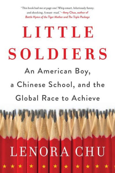 Cover for Lenora Chu · Little Soldiers: An American Boy, a Chinese School, and the Global Race to Achieve (Paperback Bog) (2018)