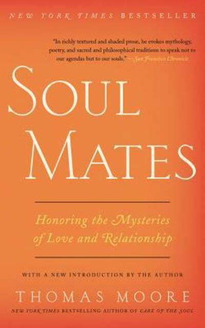 Cover for Thomas Moore · Soul Mates: Honoring the Mysteries of Love and Relationship (Paperback Bog) (2016)