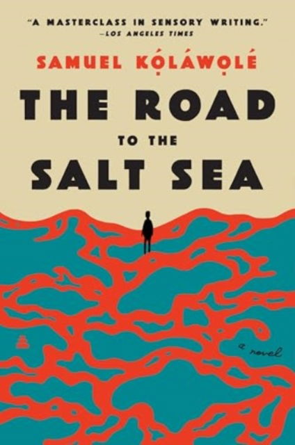 Cover for Samuel Kolawole · The Road to the Salt Sea: A Novel (Paperback Book) (2025)