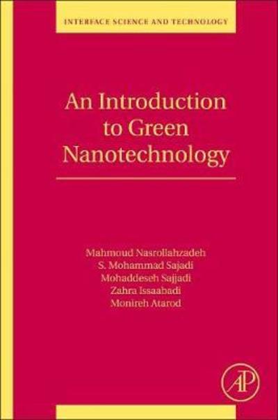 Cover for Nasrollahzadeh, Mahmoud (Department of Chemistry, Faculty of Science, University of Qom, Qom, Iran) · An Introduction to Green Nanotechnology - Interface Science and Technology (Paperback Book) (2019)