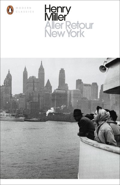 Aller Retour New York - Penguin Modern Classics - Henry Miller - Books - Penguin Books Ltd - 9780141398860 - February 4, 2016