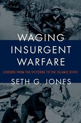 Cover for Seth G. Jones · Waging Insurgent Warfare: Lessons from the Vietcong to the Islamic State (Hardcover Book) (2016)