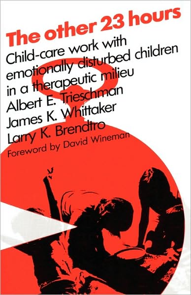 Cover for Larry Brendtro · The Other 23 Hours: Child Care Work with Emotionally Disturbed Children in a Therapeutic Milieu (Paperback Book) [1st Edition (Pb) edition] (1962)