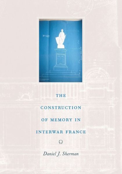 Cover for Daniel J. Sherman · The Construction of Memory in Interwar France (Paperback Book) [2nd edition] (2001)