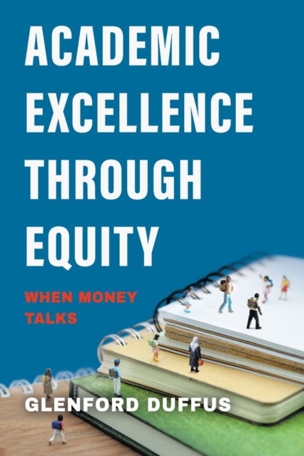 Cover for Glenford Duffus · Academic Excellence Through Equity: When Money Talks (Paperback Bog) (2021)