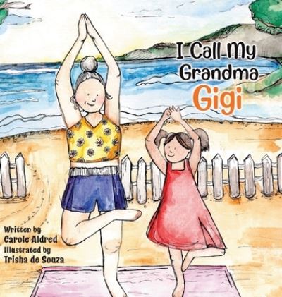 Cover for Carole Aldred · I Call My Grandma Gigi (Hardcover Book) (2021)