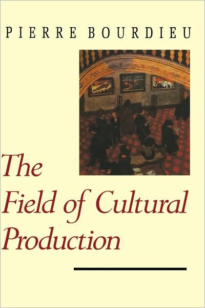 The Field of Cultural Production: Essays on Art and Literature - European Perspectives: a Series in Social Thought and Cultural Criticism - Pierre Bourdieu - Bøker - Columbia University Press - 9780231082860 - 22. april 1993