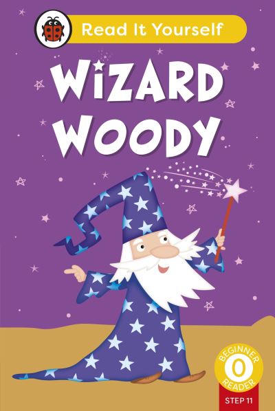 Cover for Ladybird · Wizard Woody (Phonics Step 11):  Read It Yourself - Level 0 Beginner Reader - Read It Yourself (Innbunden bok) (2024)