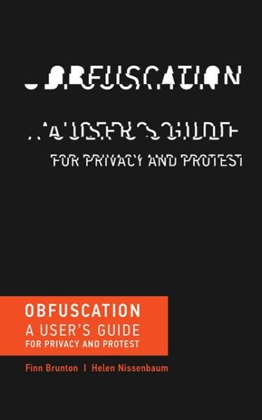 Cover for Brunton, Finn (Assistant Professor of Media, Culture, and Communication, New York University) · Obfuscation: A User's Guide for Privacy and Protest - Obfuscation (Paperback Bog) (2016)