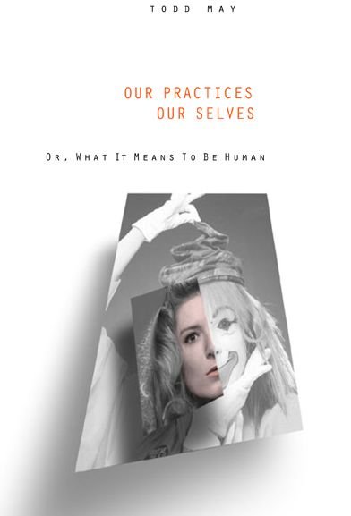 Cover for Todd May · Our Practices, Our Selves: Or, What it Means to Be Human (Paperback Book) (2002)