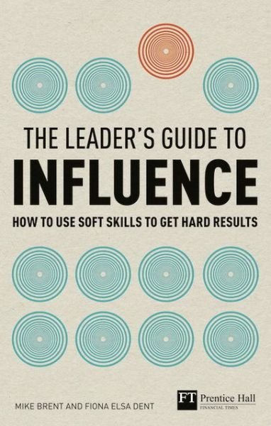Cover for Mike Brent · Leader's Guide to Influence, The: How to Use Soft Skills to Get Hard Results - The Leader's Guide (Pocketbok) (2010)