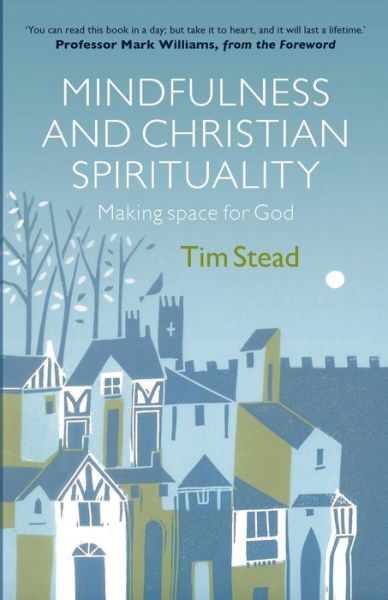 Cover for Tim Stead · Mindfulness and Christian Spirituality (Paperback Book) (2016)