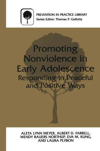Cover for Aleta L. Meyer · Promoting Nonviolence in Early Adolescence: Responding in Peaceful and Positive Ways - Prevention in Practice Library (Paperback Book) [Softcover reprint of the original 1st ed. 2000 edition] (2000)