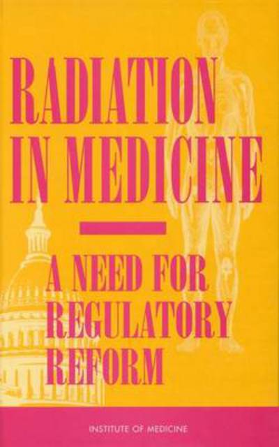 Cover for Institute of Medicine · Radiation in Medicine: A Need for Regulatory Reform (Hardcover Book) (1996)