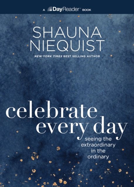 Cover for Shauna Niequist · Celebrate Every Day: Seeing the Extraordinary in the Ordinary (Paperback Book) (2024)