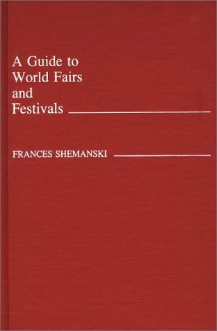 Cover for Frances Shemanski · A Guide to World Fairs and Festivals (Hardcover Book) [1st edition] (1985)