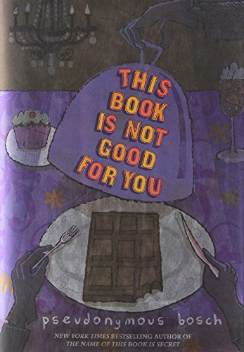 This Book Is Not Good For You - Pseudonymous Bosch - Kirjat - Little, Brown Books for Young Readers - 9780316040860 - tiistai 1. syyskuuta 2009