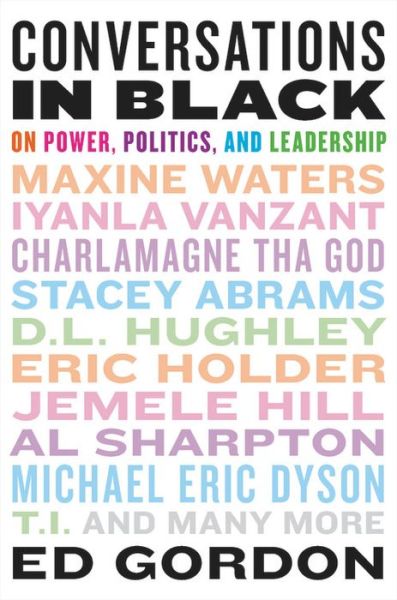 Cover for Ed Gordon · Conversations in Black: On Power, Politics, and Leadership (Hardcover Book) (2020)