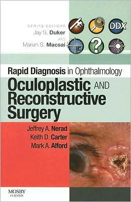 Rapid Diagnosis in Ophthalmology Series: Oculoplastic and Reconstructive Surgery - Rapid Diagnoses in Ophthalmology - Nerad, Jeffrey A. (Partner, Cincinnati Eye Institute; Professor of Ophthalmology, University of Cincinnati, Cincinnati, Ohio) - Books - Elsevier - Health Sciences Division - 9780323053860 - December 19, 2007