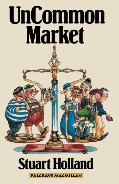 Cover for Stuart Holland · Uncommon Market: Capital, Class and Power in the European Community (Taschenbuch) [1980 edition] (1980)