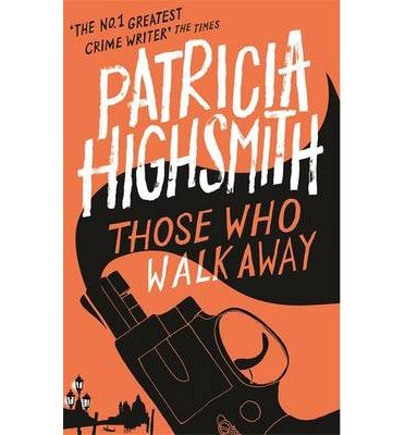 Cover for Patricia Highsmith · Those Who Walk Away: A Virago Modern Classic - Virago Modern Classics (Paperback Book) (2014)