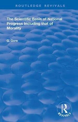 Cover for G. Gore · The Scientific Basis of National Progress - Routledge Revivals (Paperback Book) (2020)