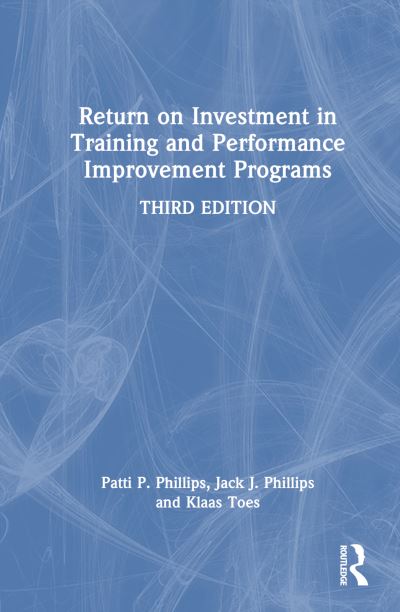 Return on Investment in Training and Performance Improvement Programs - Patricia Pulliam Phillips - Books - Taylor & Francis Ltd - 9780367428860 - May 31, 2024
