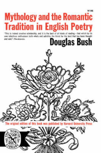 Mythology and the Romantic Tradition in English Poetry - Bush Douglas - Bøger - WW Norton & Co - 9780393001860 - 8. februar 2008