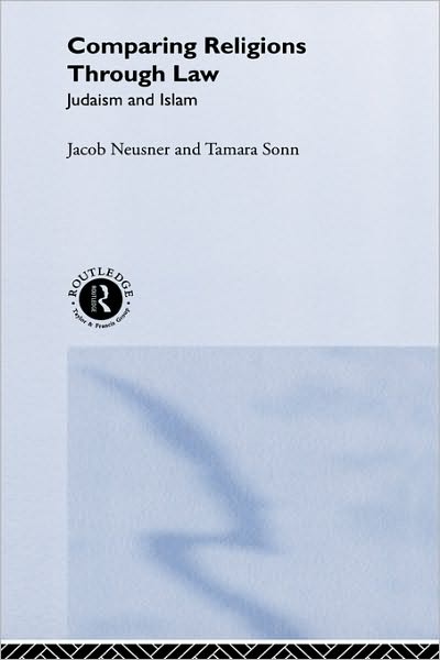 Cover for Jacob Neusner · Comparing Religions Through Law: Judaism and Islam (Hardcover Book) (1999)