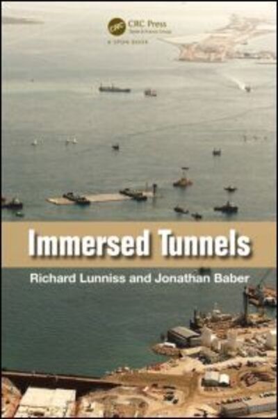 Cover for Lunniss, Richard ((Formerly) Capita Symonds Ltd., London, United Kingdom) · Immersed Tunnels (Hardcover Book) (2013)