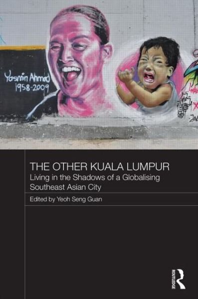 Cover for Yeoh Seng Guan · The Other Kuala Lumpur: Living in the Shadows of a Globalising Southeast Asian City - Routledge Malaysian Studies Series (Innbunden bok) (2014)